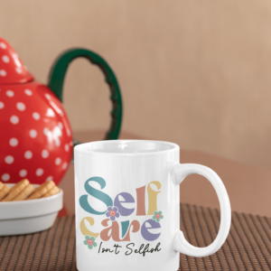 Self care isn't Selfish' Mental Health Awareness Mug - Cornish Custom Creations