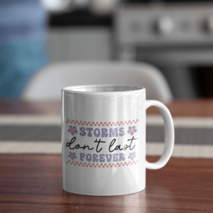 Storms Can't Last Forever' Mental Health Awareness Mug - Cornish Custom Creations