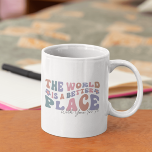 The World is a Better Place' Mental Health Awareness Mug - Cornish Custom Creations